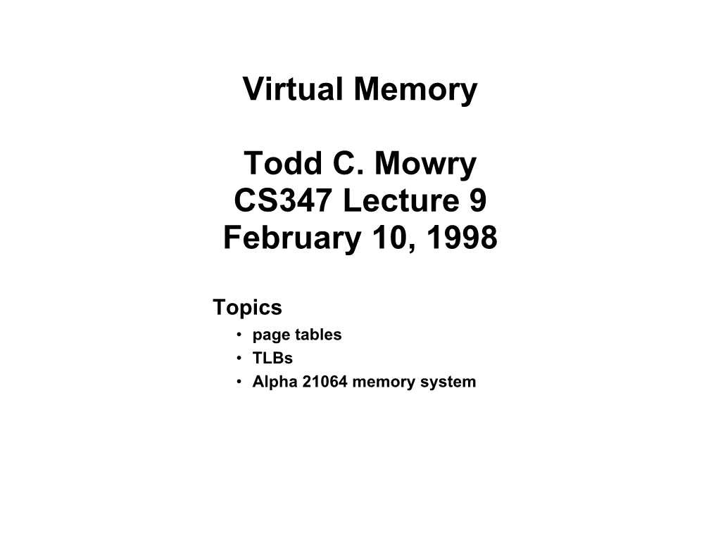 Virtual Memory Todd C. Mowry CS347 Lecture 9 February 10, 1998