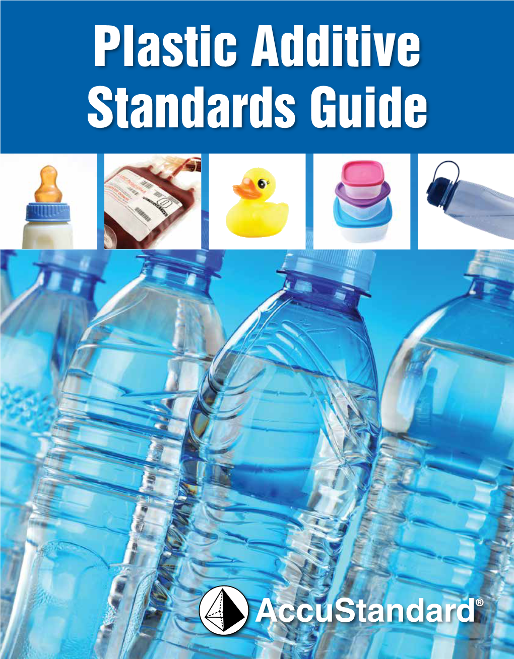 Plastic Additive Standards Guide Introduction Plastics and Other Polymeric Materials Have Become Indispensable in Our Everyday Lives