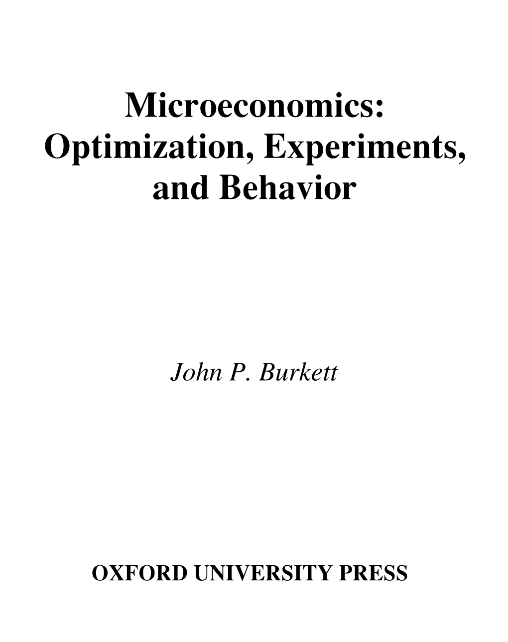 Microeconomics: Optimization, Experiments, and Behavior