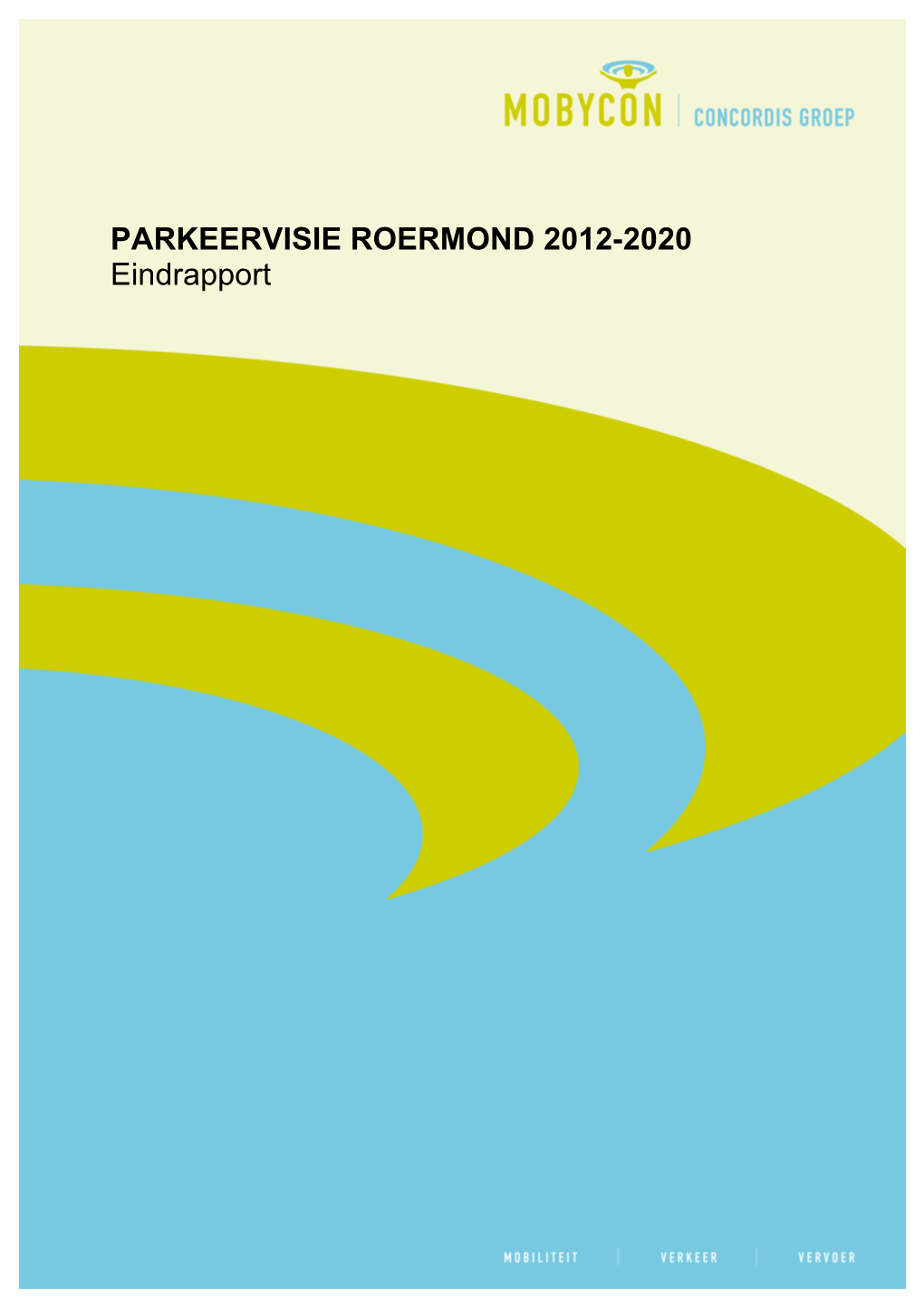 PARKEERVISIE ROERMOND 2012-2020 Eindrapport PARKEERVISIE ROERMOND 2012-2020