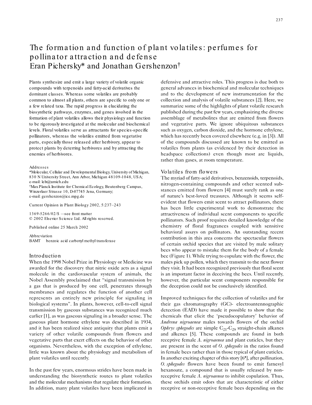 The Formation and Function of Plant Volatiles: Perfumes for Pollinator Attraction and Defense Eran Pichersky* and Jonathan Gershenzon†