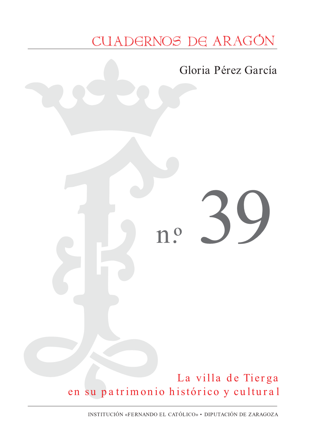 Cuadernos De Aragón, 39. La Villa De Tierga En Su Patrimonio Histórico Y