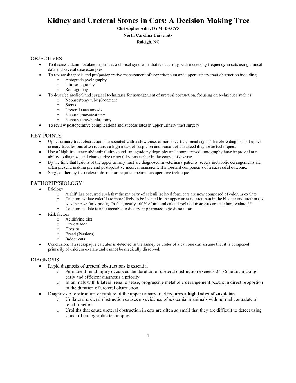 Kidney and Ureteral Stones in Cats: a Decision Making Tree Christopher Adin, DVM, DACVS North Carolina University Raleigh, NC