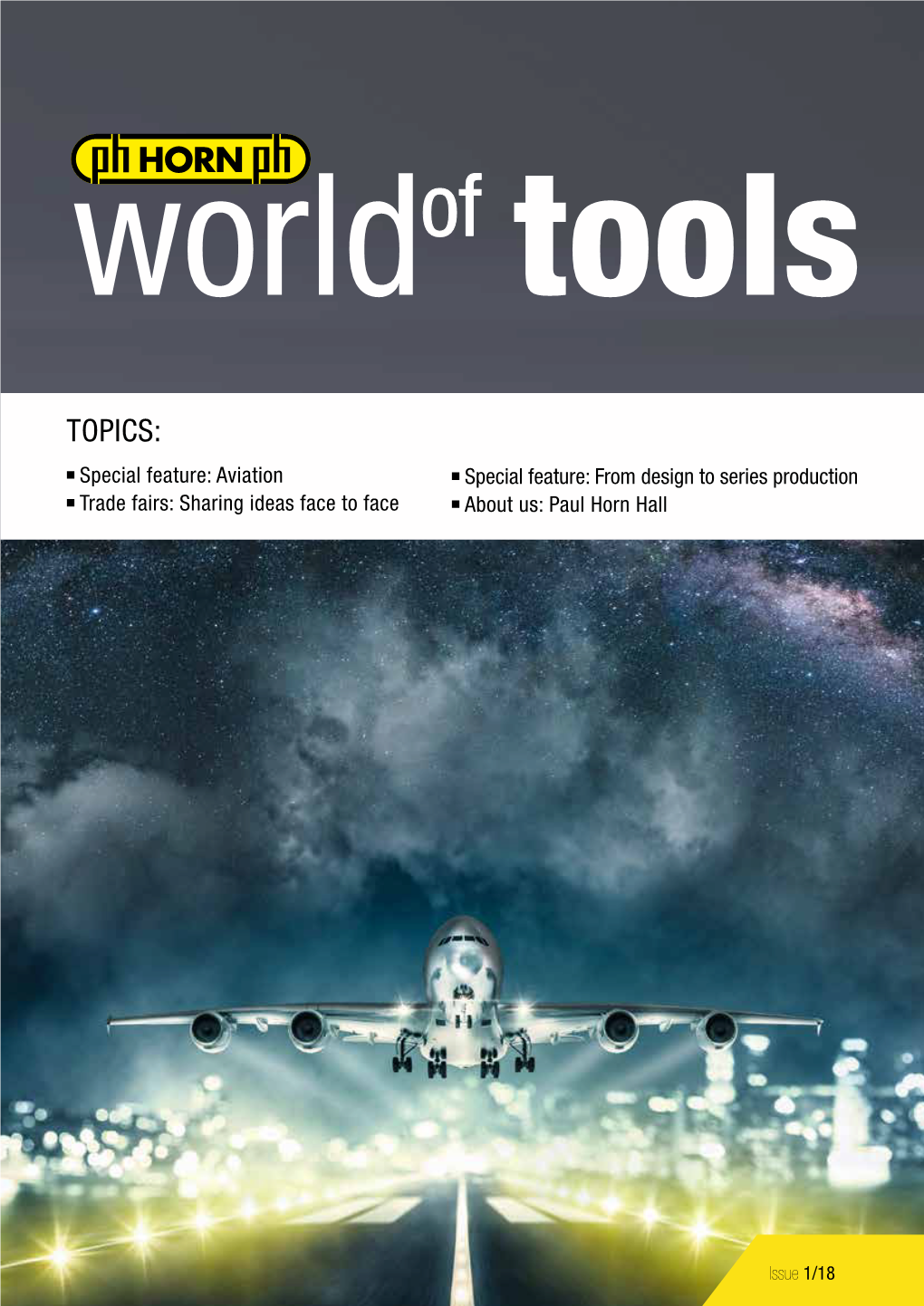 TOPICS: N Special Feature: Aviation N Special Feature: from Design to Series Production N Trade Fairs: Sharing Ideas Face to Face N About Us: Paul Horn Hall