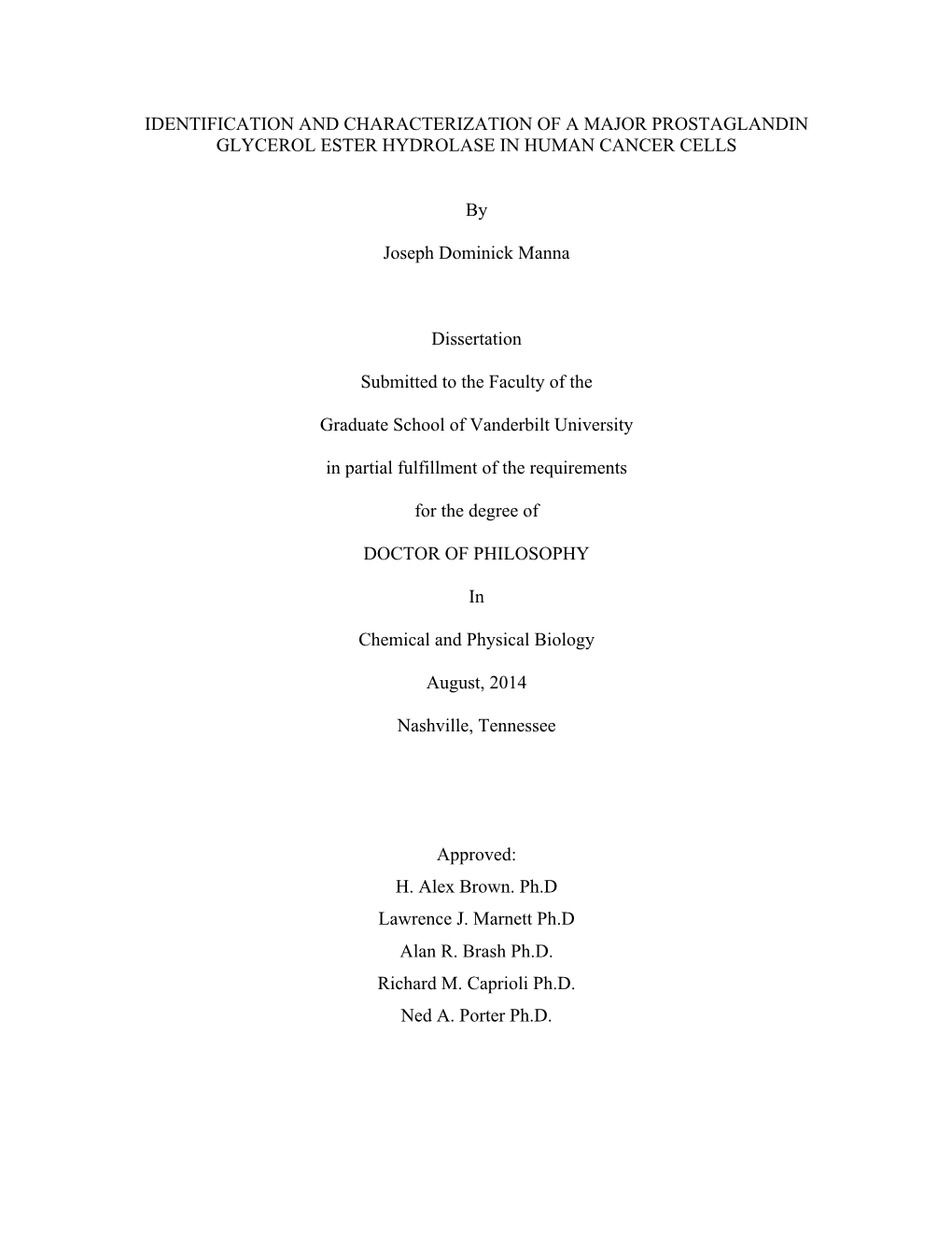 IDENTIFICATION and CHARACTERIZATION of a MAJOR PROSTAGLANDIN GLYCEROL ESTER HYDROLASE in HUMAN CANCER CELLS by Joseph Dominick