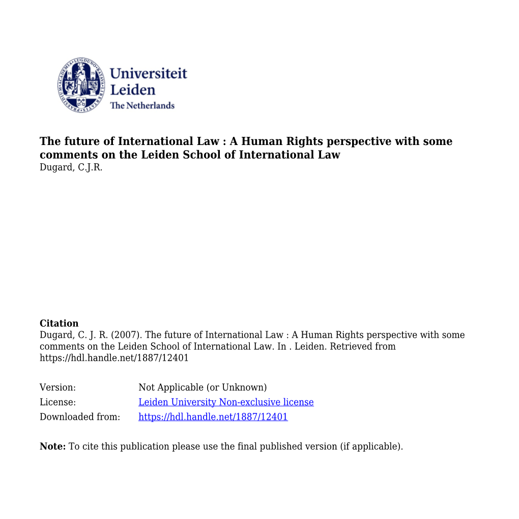 The Future of International Law : a Human Rights Perspective with Some Comments on the Leiden School of International Law Dugard, C.J.R