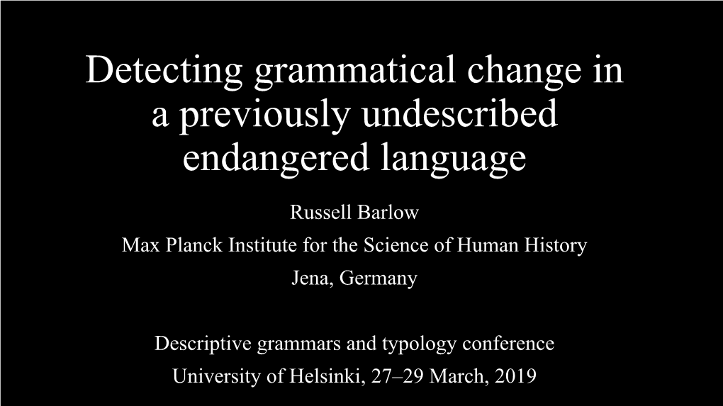 Detecting Grammatical Change in a Previously Undescribed Endangered Language