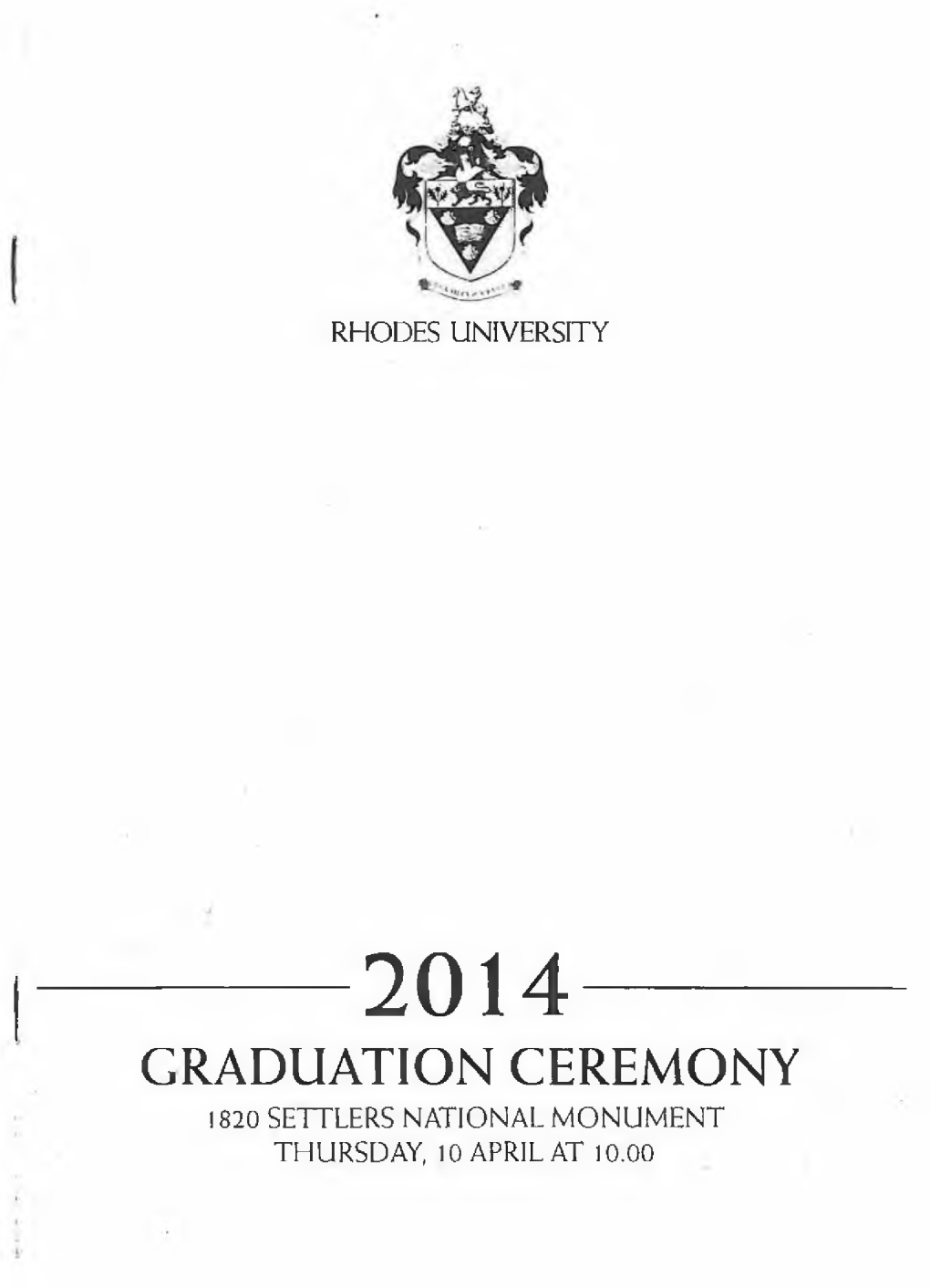 GRADUATION CEREMONY 1820 SETTLERS NATIONAL MONUMENT THURSDAY, 10 APRIL at 10.00 CHANCELLOR the Hon