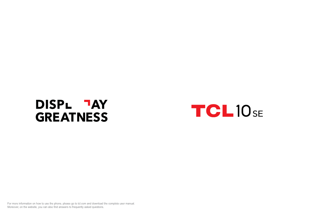 For More Information on How to Use the Phone, Please Go to Tcl.Com and Download the Complete User Manual
