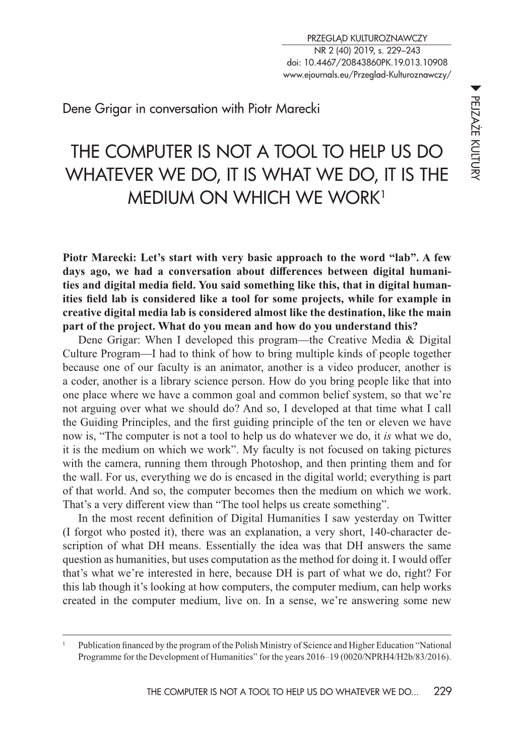 The Computer Is Not a Tool to Help Us Do Whatever We Do, It Is What We Do, It Is the Medium on Which We Work1