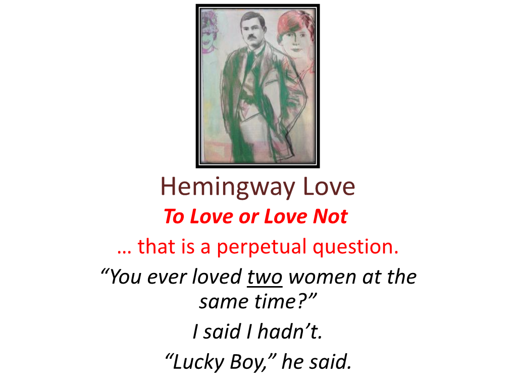 Hemingway Love to Love Or Love Not … That Is a Perpetual Question