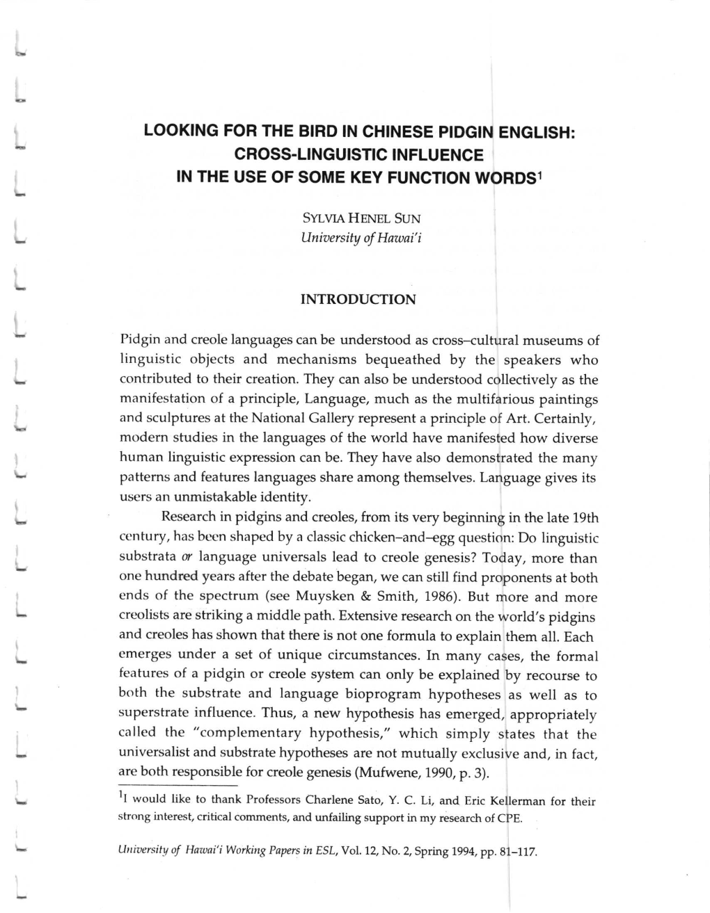 Looking for the Bird in Chinese Pidgin English: Cross.Linguistic Influence in the Use of Some Key Function Words1