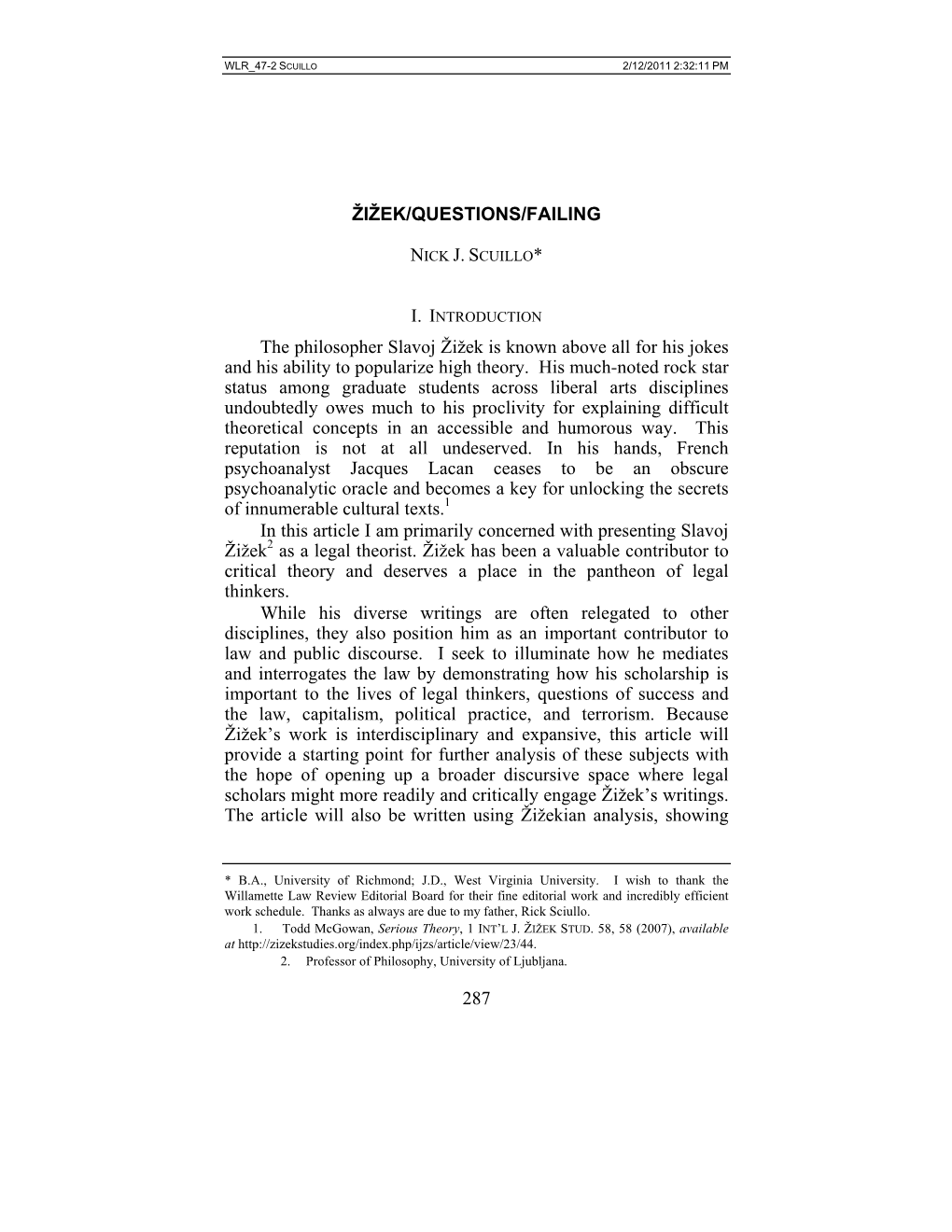 287 ŽIŽEK/QUESTIONS/FAILING the Philosopher Slavoj Žižek Is Known