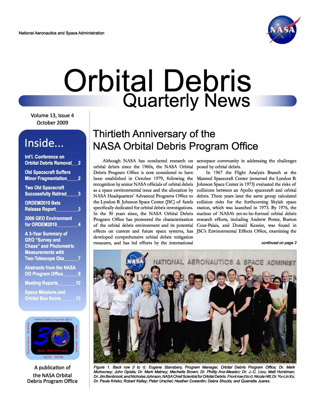 Orbital Debris =---- Quarterly News -^ Volume 13, Issue 4 October 2009 Thirtieth Anniversary of the NASA Orbital Debris Program Office