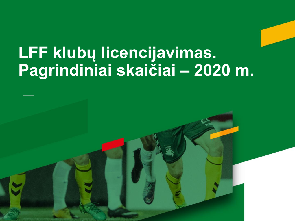 LFF Klubų Licencijavimas. Pagrindiniai Skaičiai – 2020 M. Licencijavimo Rezultatai