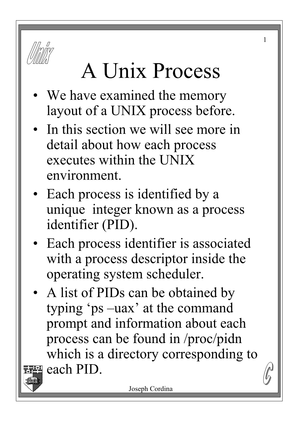 A Unix Process • We Have Examined the Memory Layout of a UNIX Process Before