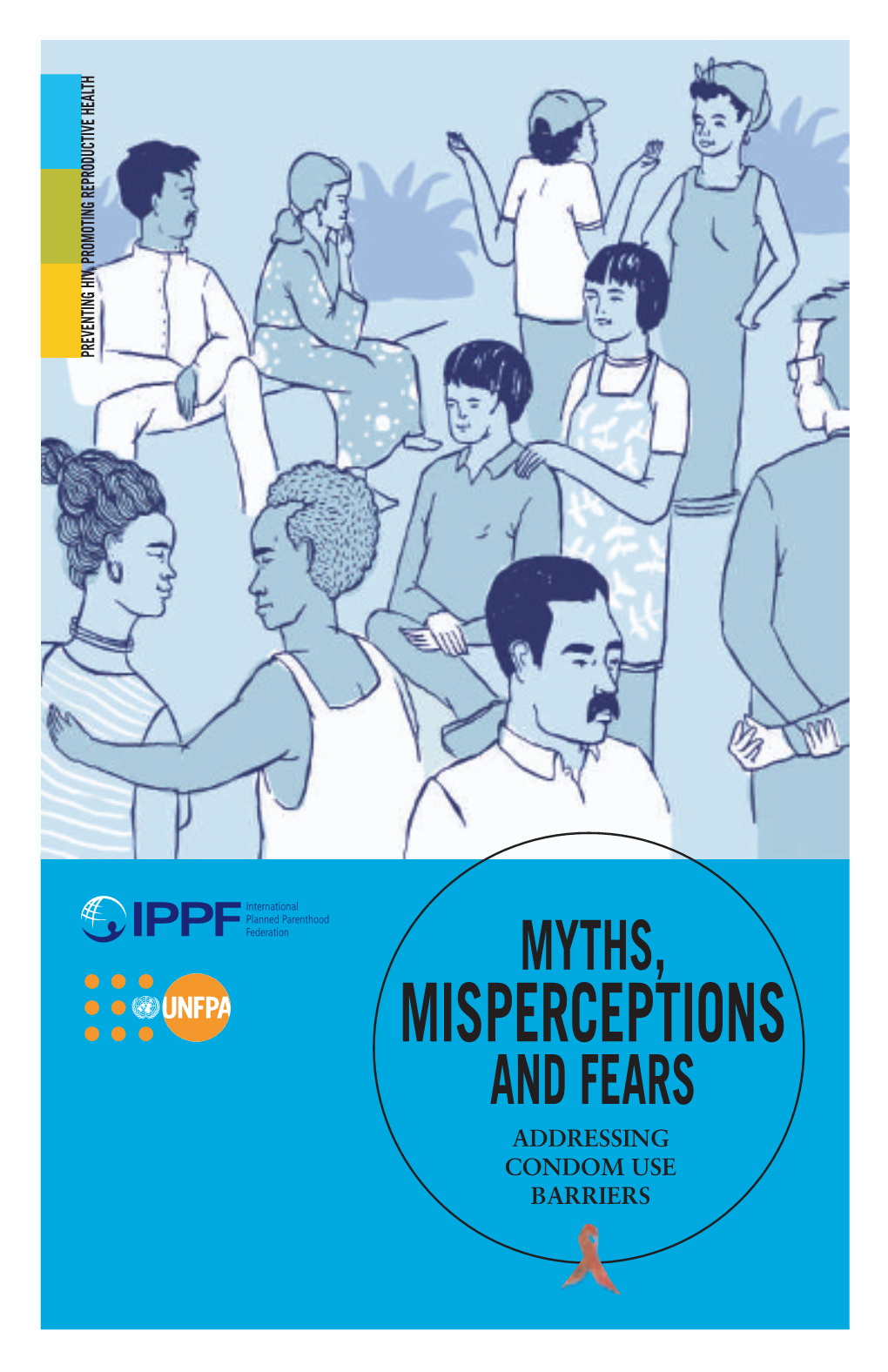 Myths, Misperceptions and Fears (Mmfs) on Condom Use and on Which This Publication Is Based