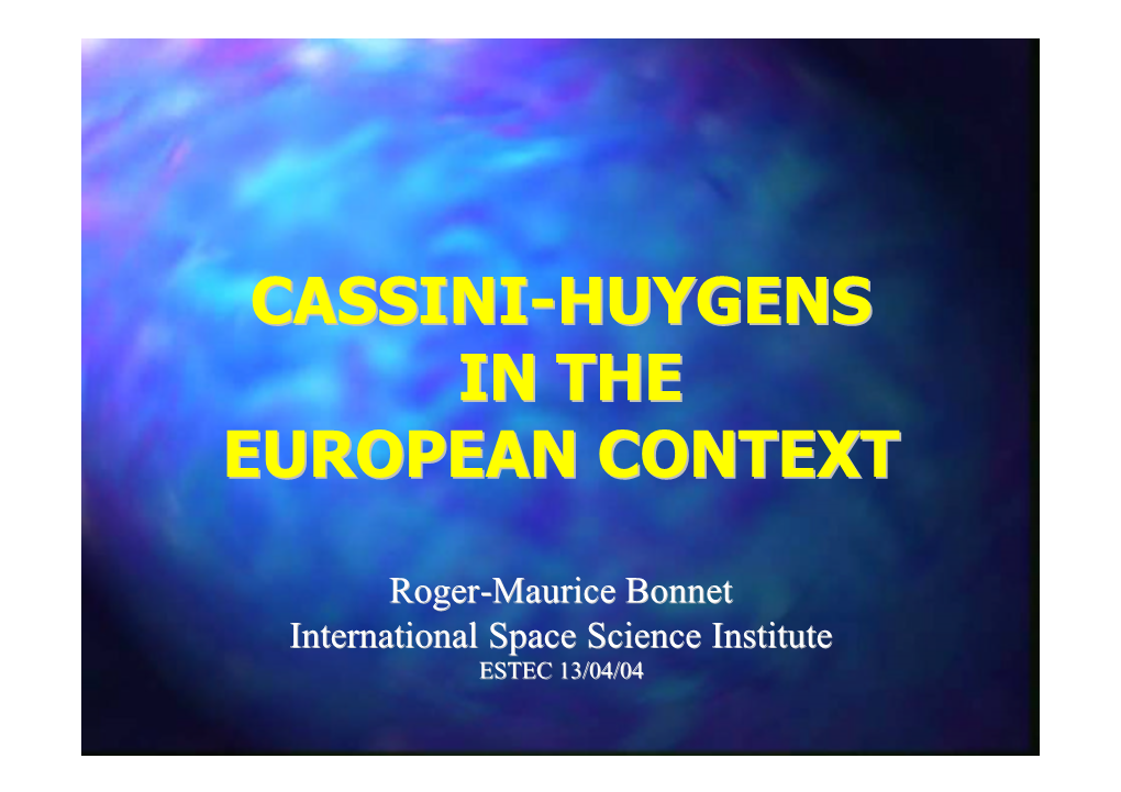 Cassini-Huygens in the European Context ESTEC 13/04/04 3 WHATWHAT ISIS HUYGENS?HUYGENS?