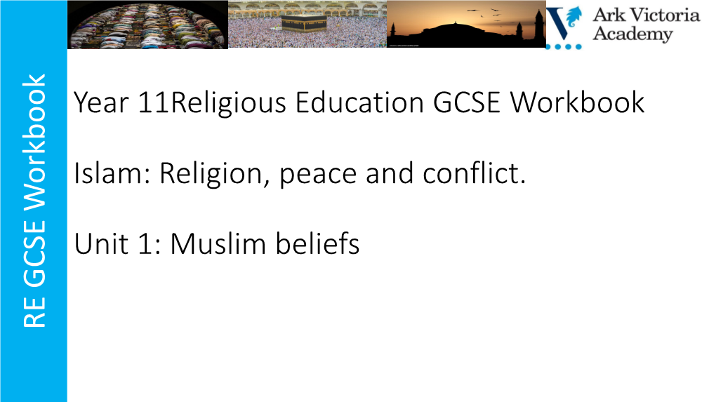 Religion, Peace and Conflict. Unit 1: Muslim Beliefs