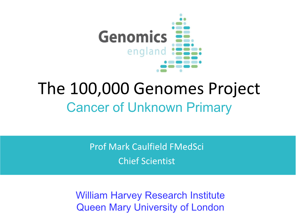 The 100,000 Genomes Project Cancer of Unknown Primary