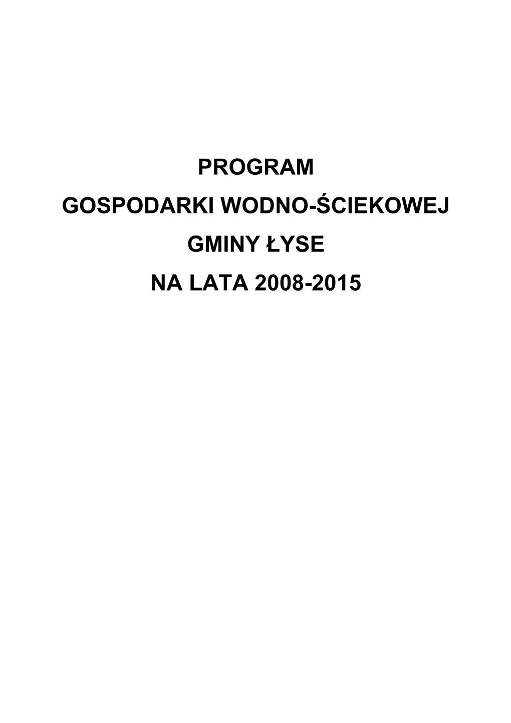 PROGRAM GOSPODARKI WODNO-ŚCIEKOWEJ GMINY ŁYSE NA LATA 2008-2015 Spis Tre Ści