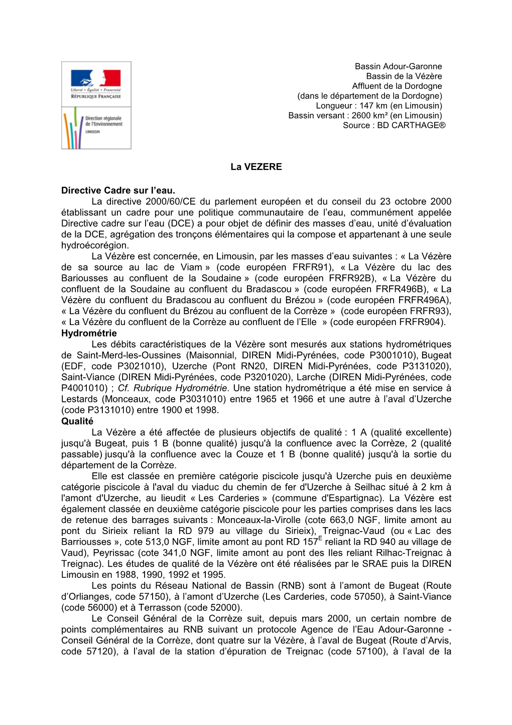 La Vézère Affluent De La Dordogne (Dans Le Département De La Dordogne) Longueur : 147 Km (En Limousin) Bassin Versant : 2600 Km² (En Limousin) Source : BD CARTHAGE®