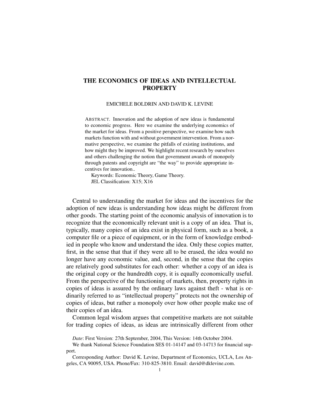 THE ECONOMICS of IDEAS and INTELLECTUAL PROPERTY Central to Understanding the Market for Ideas and the Incentives for the Adopti