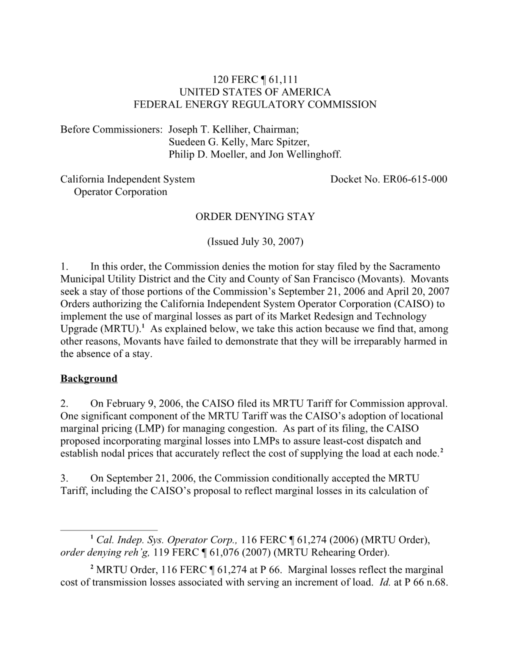 July 30, 2007 Commission Order Denying Stay in Docket No. ER06-615-000 (MRTU Tariff)