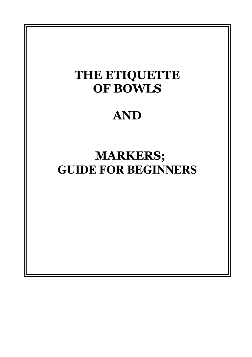 The Etiquette of Bowls and Markers; Guide for Beginners