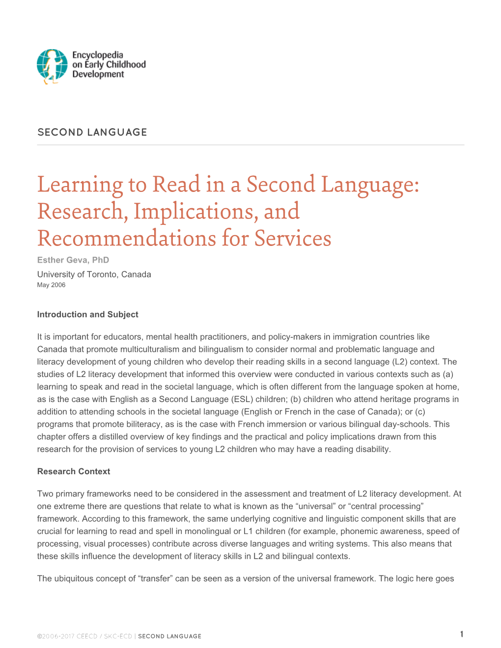 Learning to Read in a Second Language: Research, Implications, and Recommendations for Services Esther Geva, Phd University of Toronto, Canada May 2006