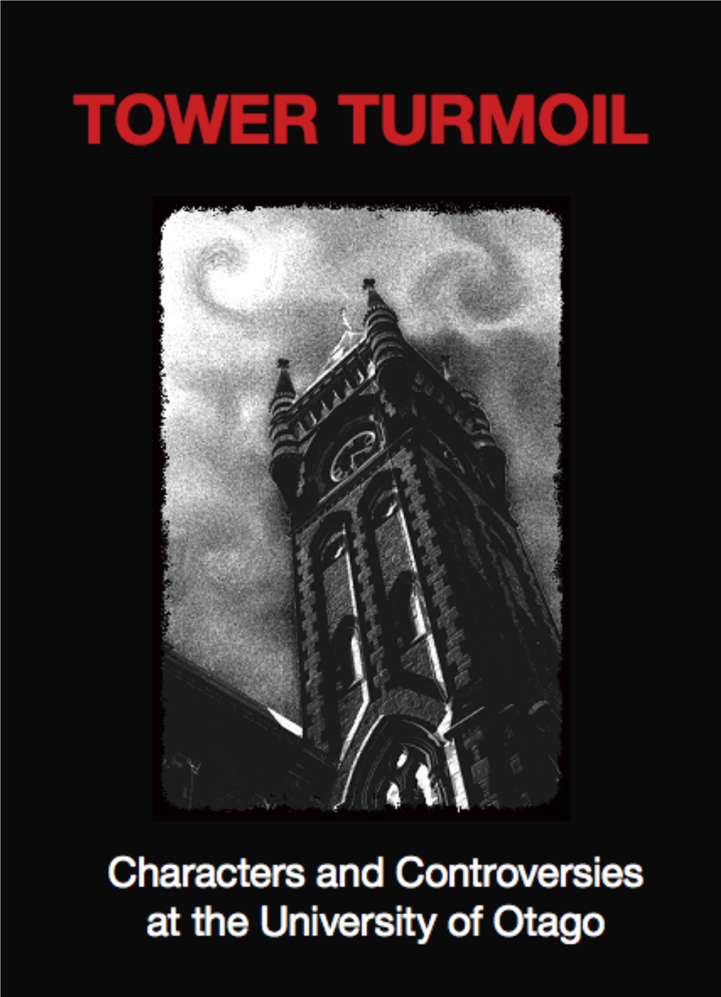 TOWER TURMOIL Characters & Controversies at the University of Otago