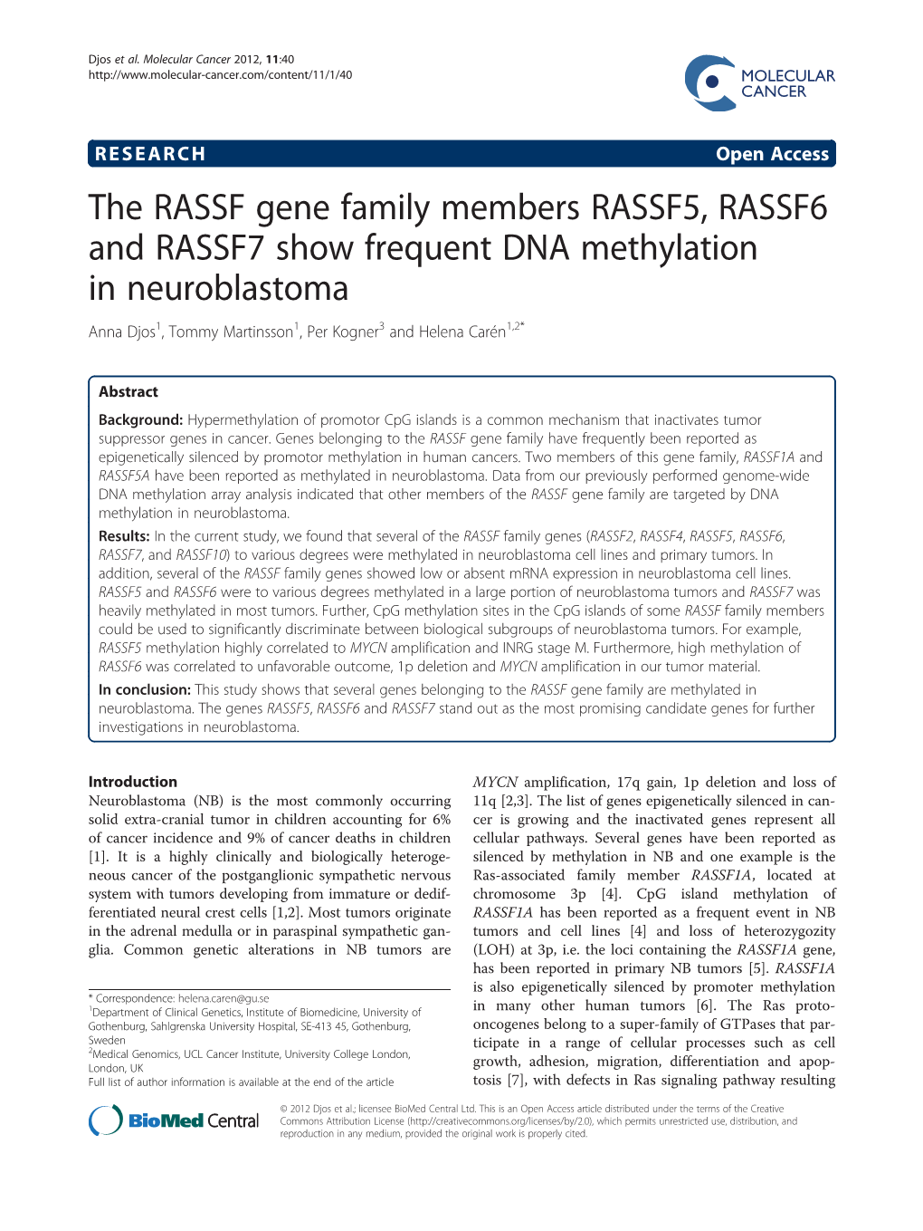 The RASSF Gene Family Members RASSF5, RASSF6 and RASSF7 Show Frequent DNA Methylation in Neuroblastoma Anna Djos1, Tommy Martinsson1, Per Kogner3 and Helena Carén1,2*