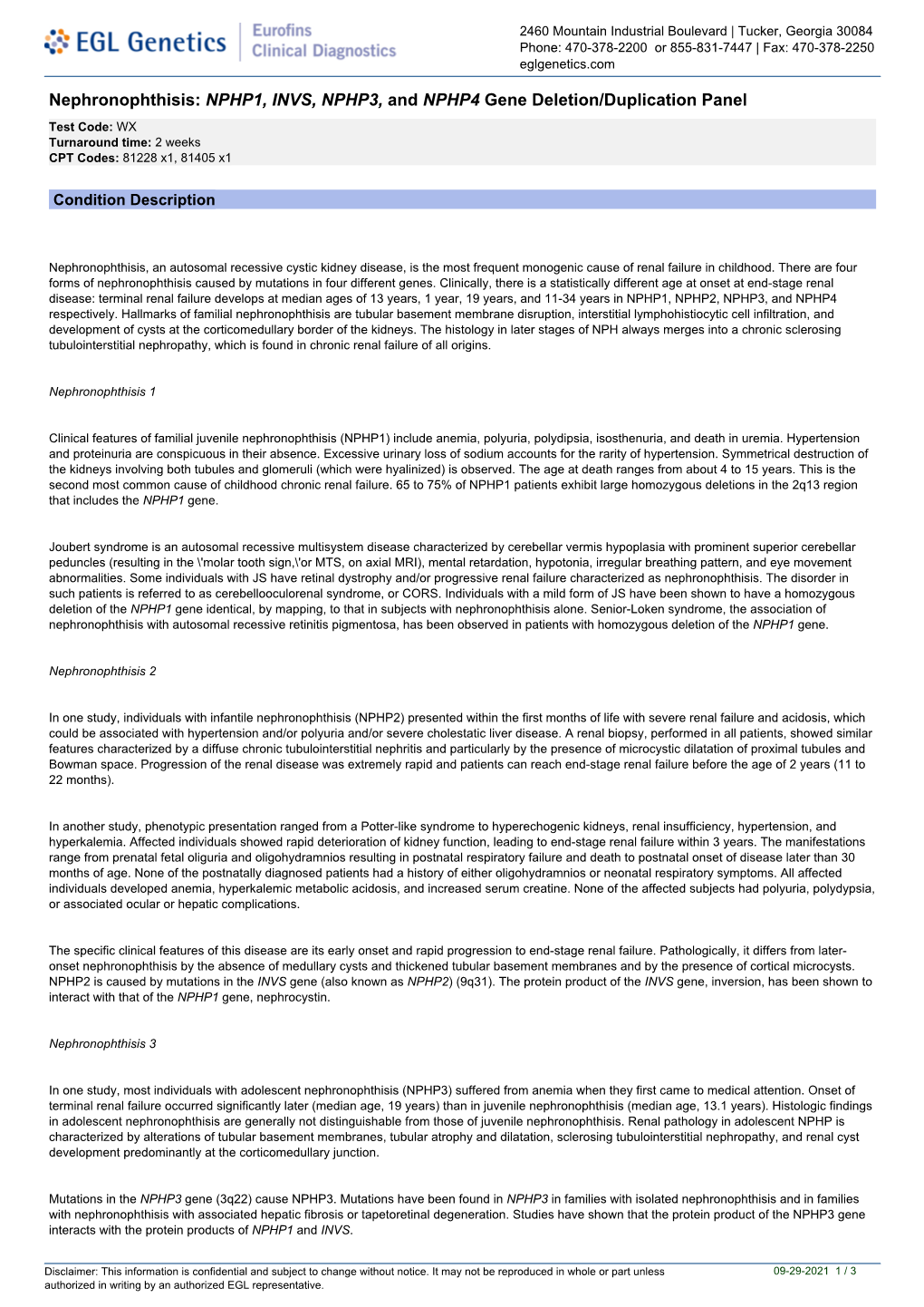 NPHP1, INVS, NPHP3, and NPHP4 Gene Deletion/Duplication Panel Test Code: WX Turnaround Time: 2 Weeks CPT Codes: 81228 X1, 81405 X1