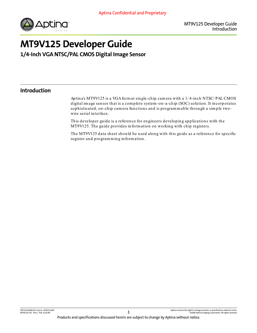 MT9V125 Developer Guide Introduction MT9V125 Developer Guide 1/4-Inch VGA NTSC/PAL CMOS Digital Image Sensor