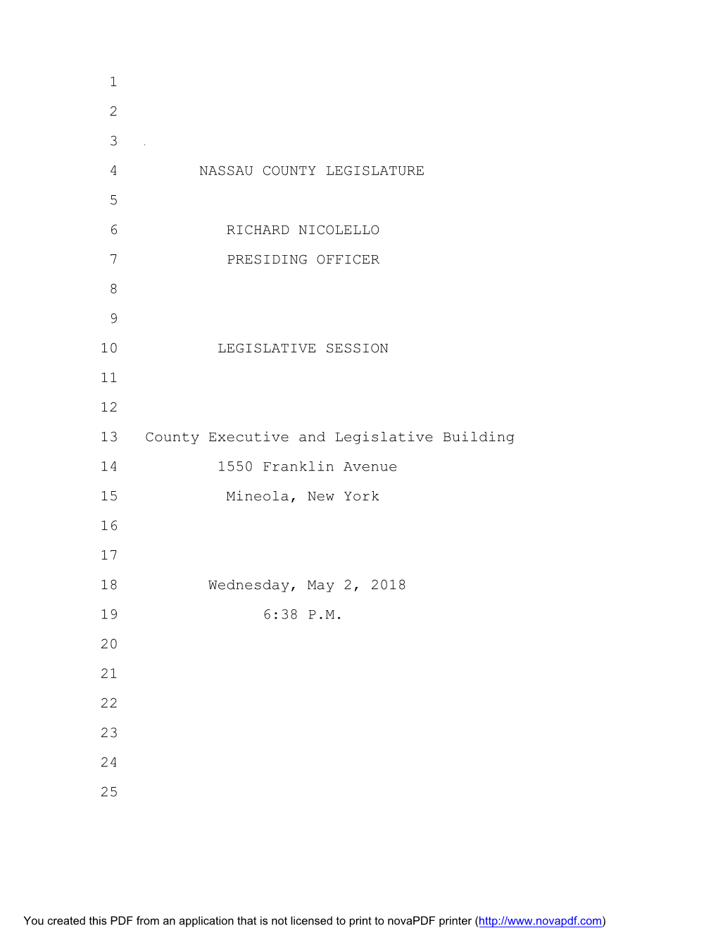 LEGISLATIVE SESSION 11 12 13 County Executive and Legislative Building 14 1550 Franklin Avenue 15 Mineola, New York 16 17 18 Wednesday, May 2, 2018 19 6:38 P.M