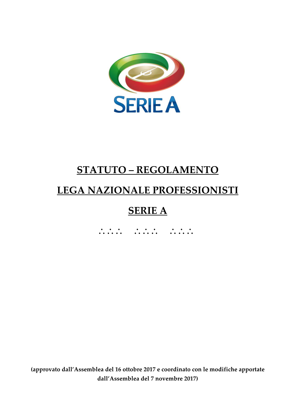 Statuto – Regolamento Lega Nazionale Professionisti Serie a ∴∴∴ ∴∴∴