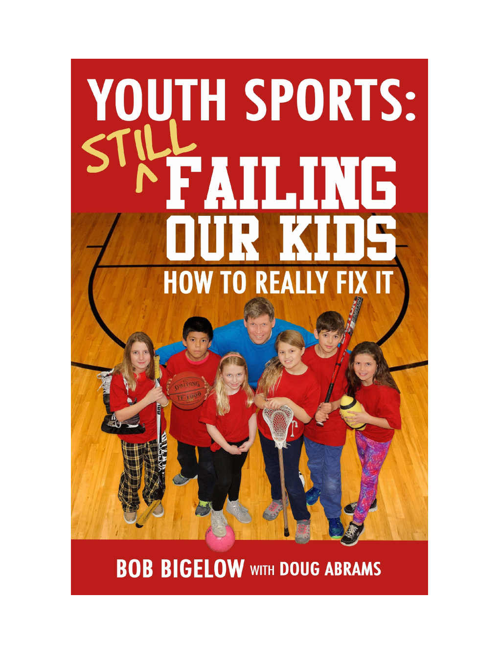 Youth Sports: Still Failing Our Kids and How to Really