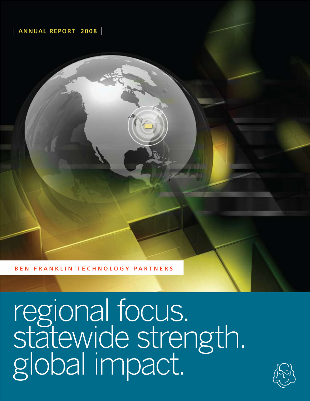 Regional Focus. Statewide Strength. Global Impact. Ben Franklin Technology Partners Regional Focus