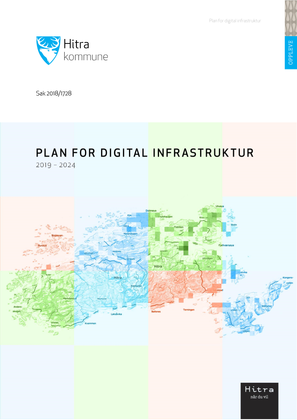 Plan for Digital Infrastruktur Er En Tematisk Plan Som Skal Legge Føringer for En Overordnet Utbyggingsplan for Fast Og Trådløst Bredbånd