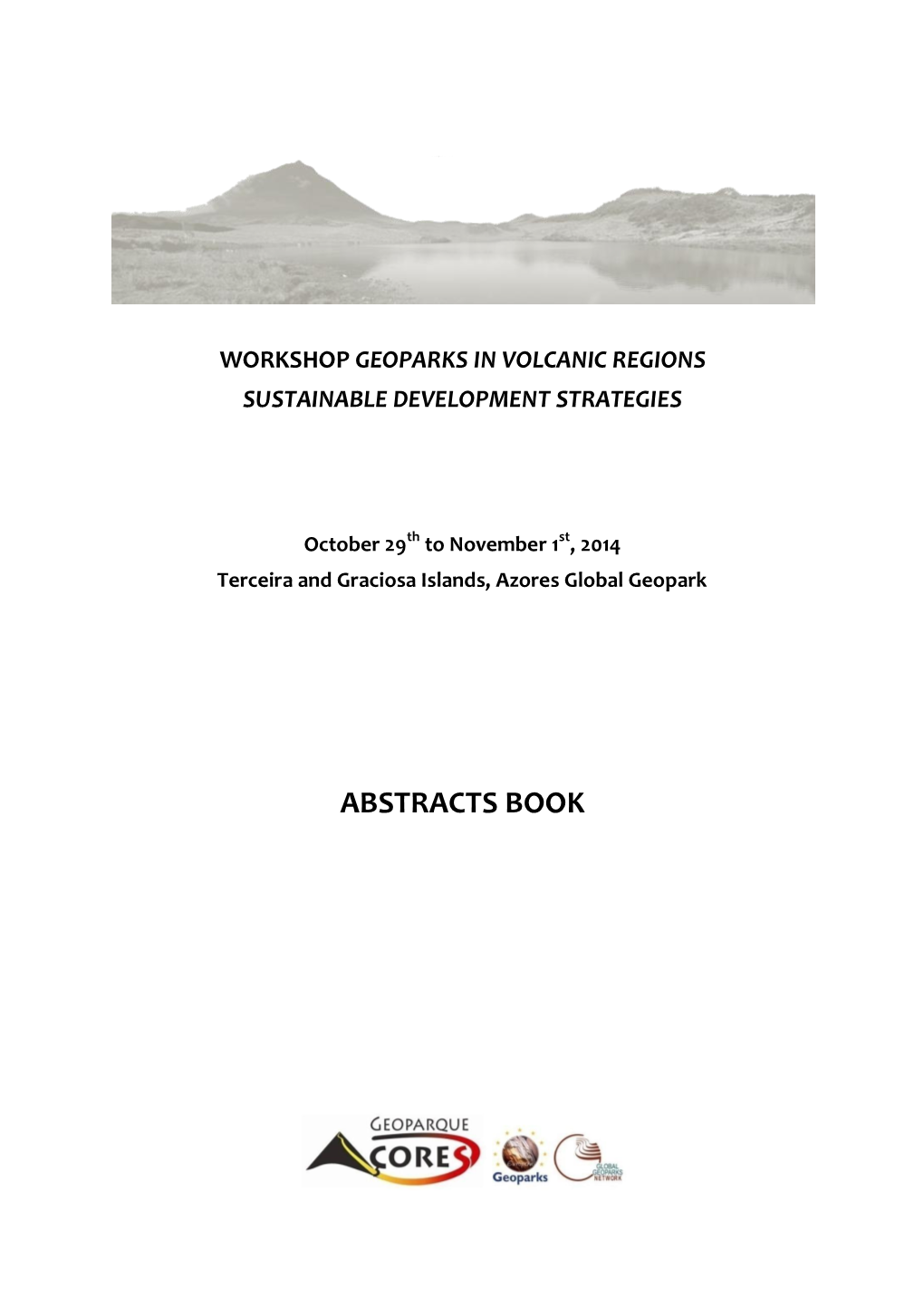 Geoparks in Volcanic Areas: Sustainable Development Strategies Azores Global Geopark | October 29Th, November 1St