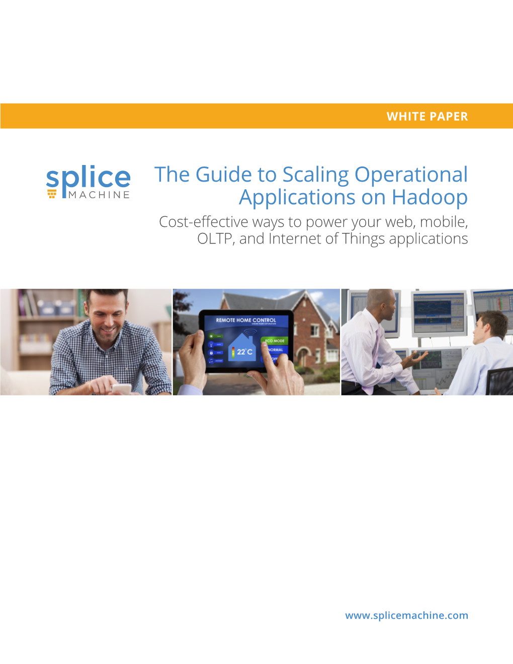 The Guide to Scaling Operational Applications on Hadoop Cost-Effective Ways to Power Your Web, Mobile, OLTP, and Internet of Things Applications