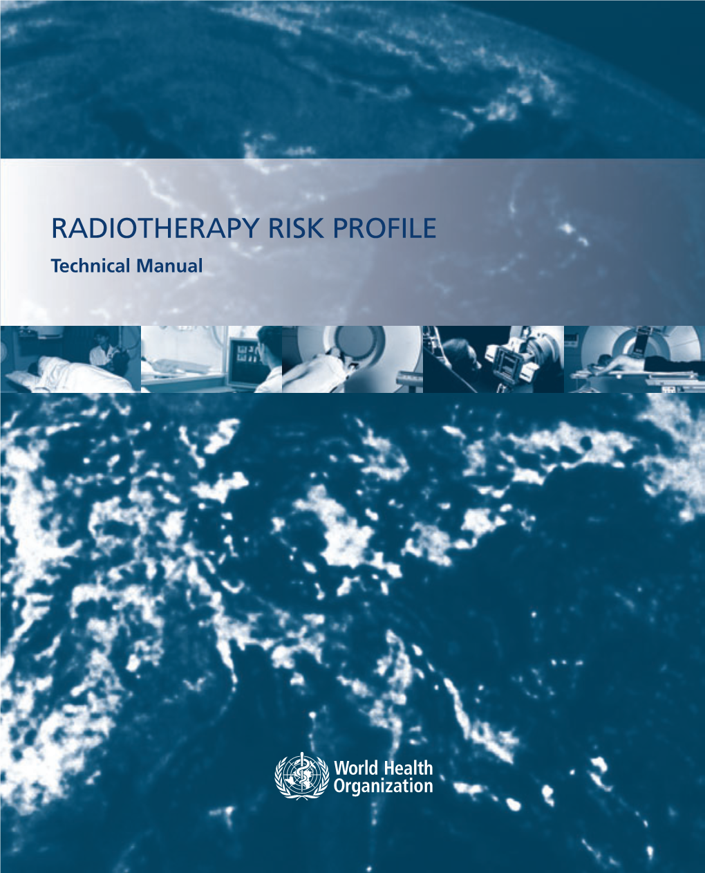 RADIOTHERAPY RISK PROFILE Technical Manual Radiotherapy Risk Profile WHO/IER/PSP/2008.12