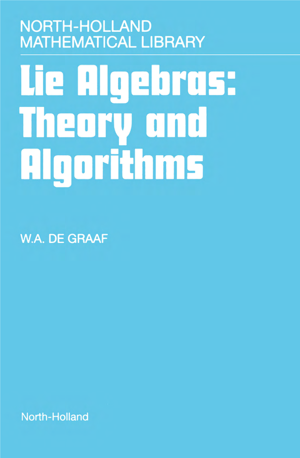 Lie Algebras Theory and Algorithms [De Graaf