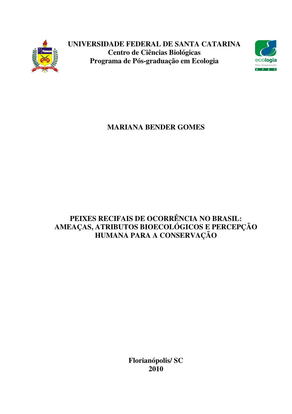 UNIVERSIDADE FEDERAL DE SANTA CATARINA Centro De Ciências Biológicas Programa De Pós-Graduação Em Ecologia