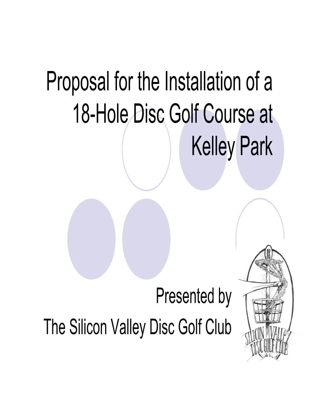 Proposal for the Installation of a 18-Hole Disc Golf Course at Kelley Park