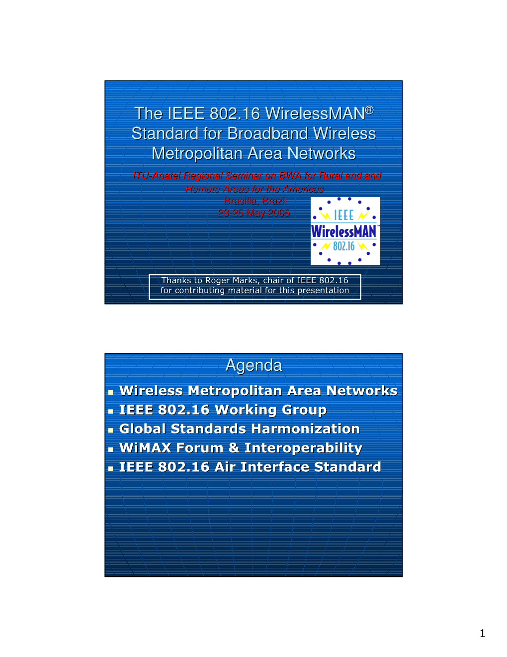 The IEEE 802.16 Wirelessman® Standard for Broadband Wireless Metropolitan Area Networks Agenda