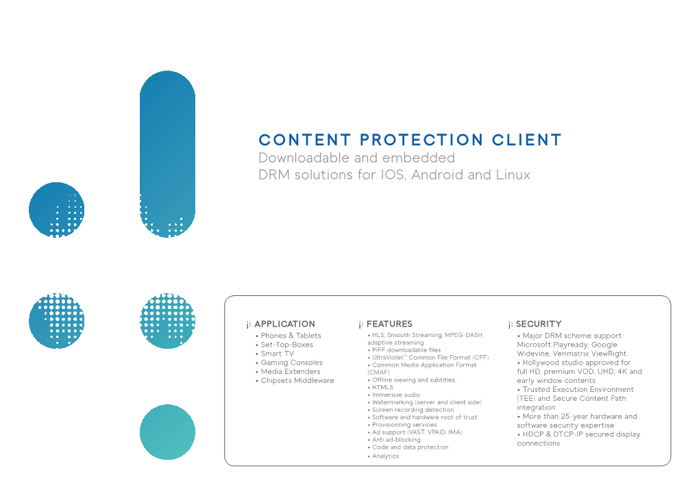 CONTENT PROTECTION CLIENT Downloadable and Embedded DRM Solutions for IOS, Android and Linux