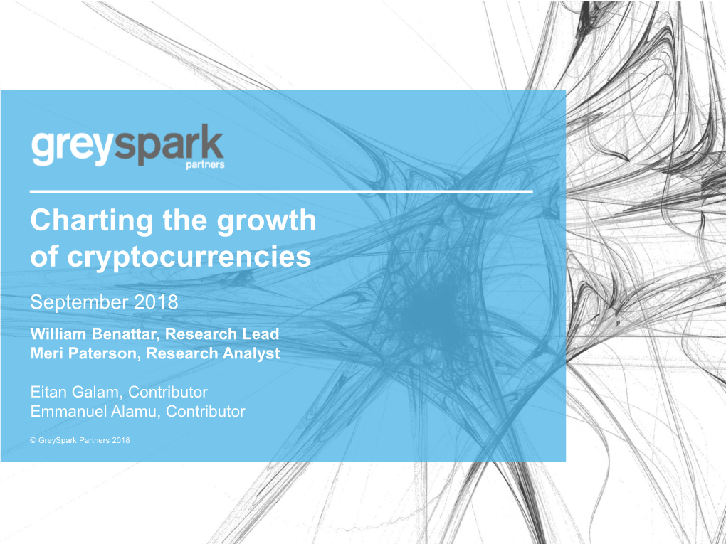 Charting the Growth of Cryptocurrencies September 2018 William Benattar, Research Lead Meri Paterson, Research Analyst