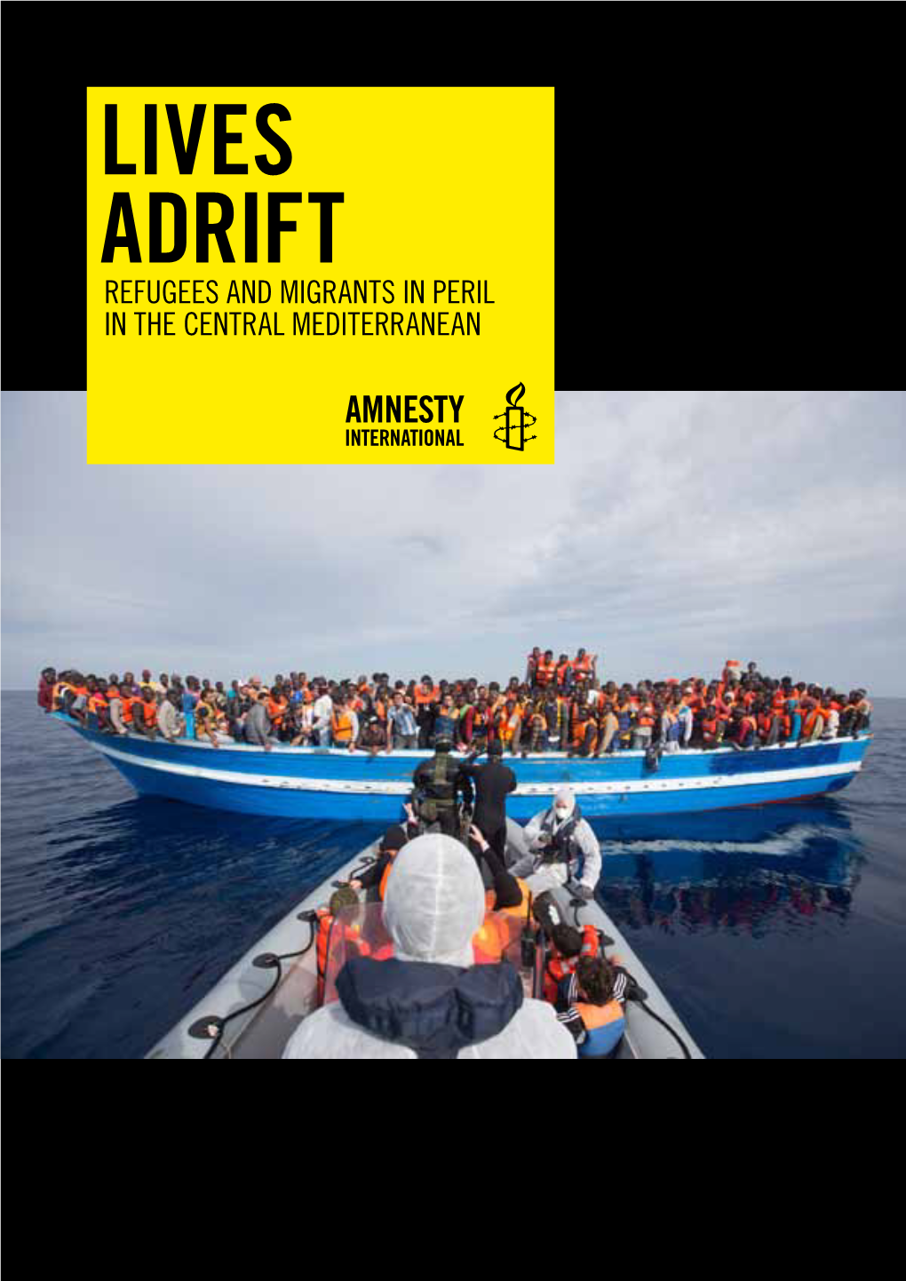 Lives Adrift Refugees and Migrants in Peril in the Central Mediterranean Lives Adrift Refugees and Migrants in Peril in the Central Mediterranean