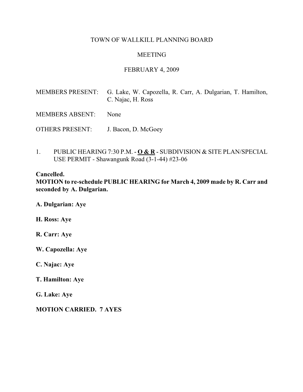 TOWN of WALLKILL PLANNING BOARD MEETING FEBRUARY 4, 2009 MEMBERS PRESENT: G. Lake, W. Capozella, R. Carr, A. Dulgarian, T. Hami